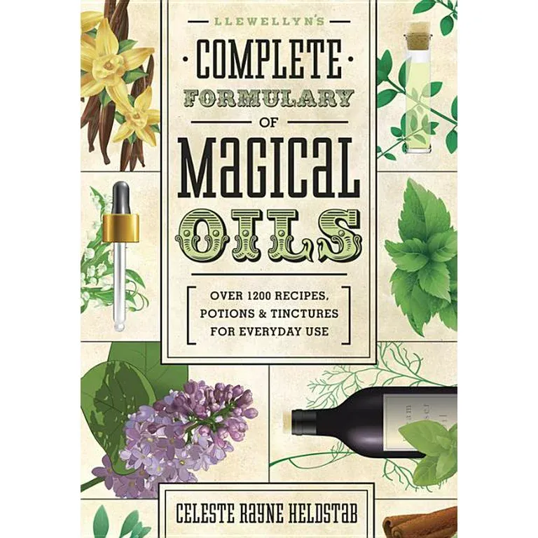 LLEWELLYN&#39;S COMPLETE FORMULARY OF MAGICAL OILS: Over 1,200 Recipes, Potions &amp; Tinctures For Everyday Use
