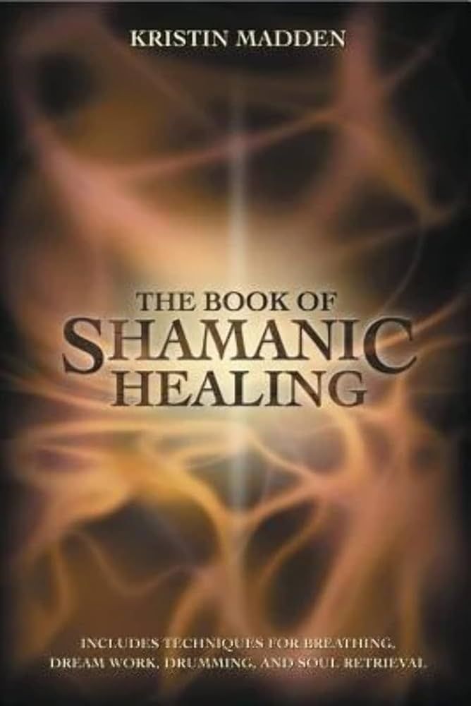 THE BOOK OF SHAMANIC HEALING