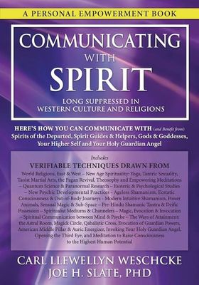 COMMUNICATING WITH SPIRIT: Here&#39;s How You Can Communicate (And Benefit From) Spirits Of The Departed, Spirit Guides &amp; Helpers, Gods &amp; Goddesses, Your Higher Self &amp; Your Holy Guardian Angel (O)