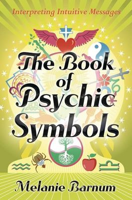 The Book Of Psychic Symbols: Interpreting Intuitive Messages - Barnum, Melanie - Paperback