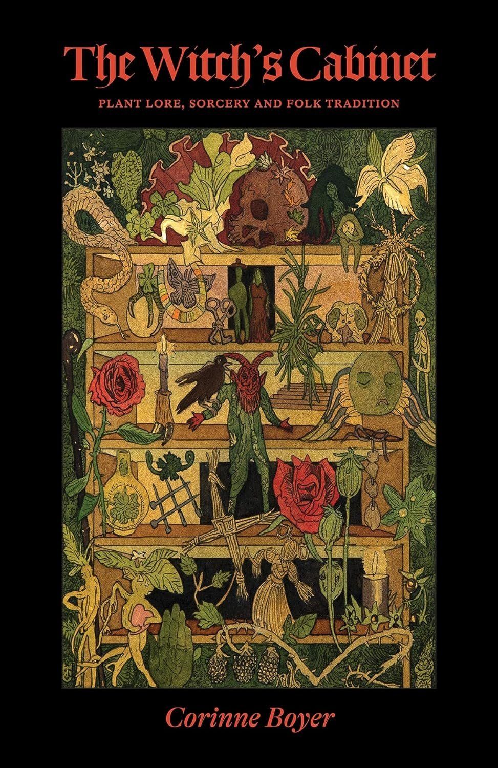 The Witch&#39;s Cabinet: Plant Lore, Sorcery and Folk Tradition
