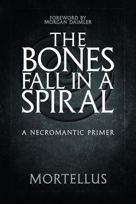 The Bones Fall in a Spiral: A Necromantic Primer