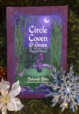 Circle Coven &amp; Grove: A Year of Magickal Practice