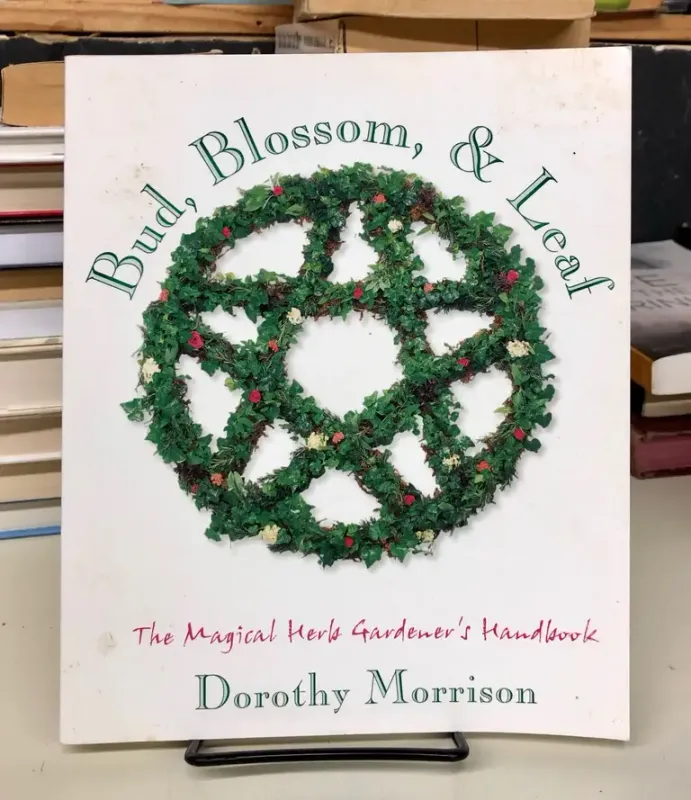 Bud Blossom &amp; Leaf: The Magical Herb Gardener&#39;s Handbook