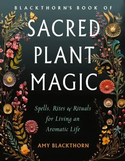 Blackthorn&#39;s Book Of Sacred Plant Magic