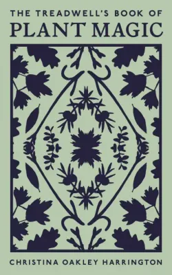 The Treadwell&#39;s Book of Plant Magic