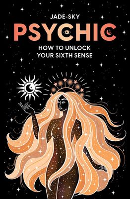 Psychic How To Unlock Your Sixth Sense