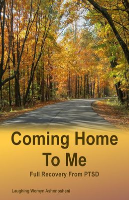 Coming Home to Me: Full Recovery from PTSD