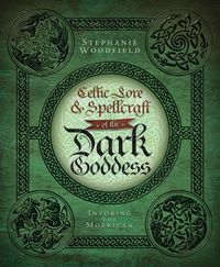 Celtic Lore &amp; Spellcraft of the Dark Goddess