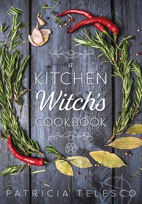 A Kitchen Witch&#39;s Cookbook