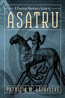 A Practical Heathen&#39;s Guide to Asatru