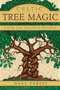 CELTIC TREE MAGIC: Ogham Lore &amp; Druid Mysteries