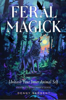 Feral Magick - Unleash your inner animal self