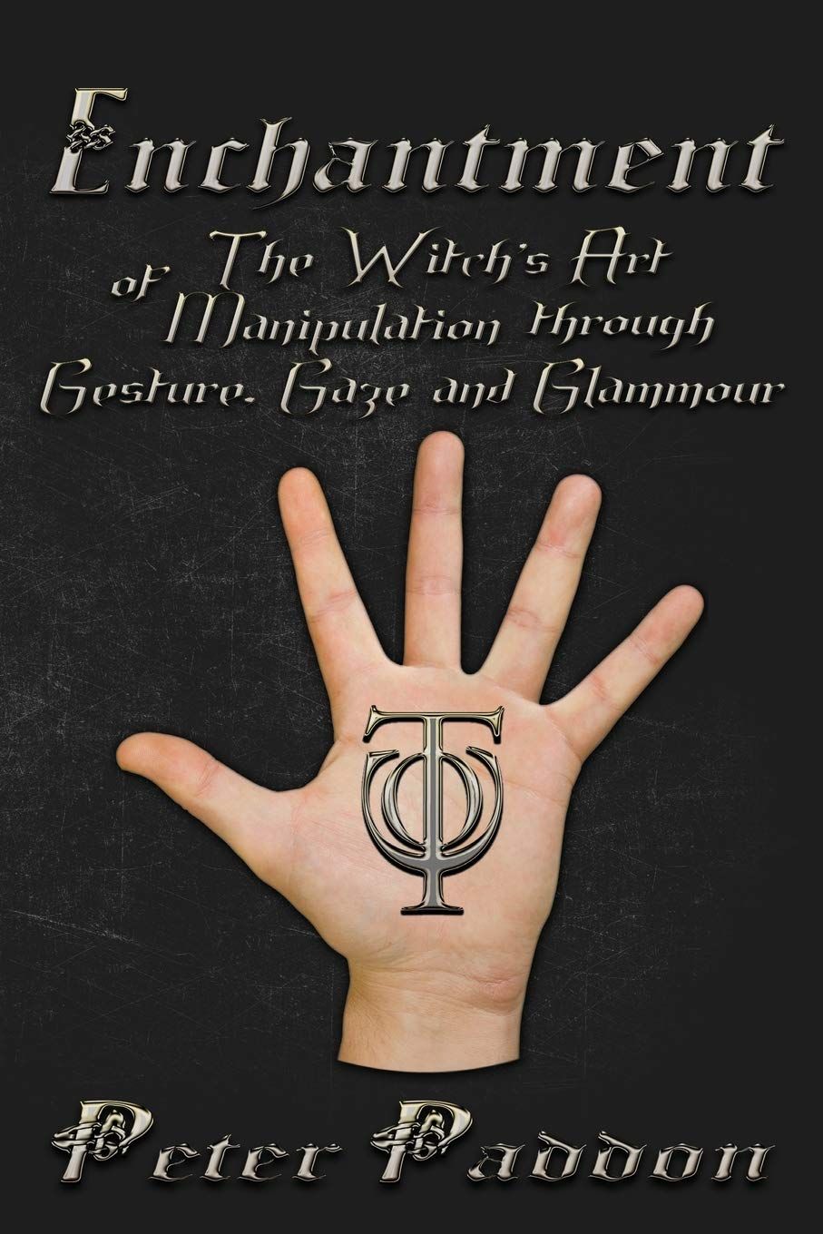 Enchantment: The Witch&#39;s Art of Manipulation through Gesture, Gaze, and Glammour