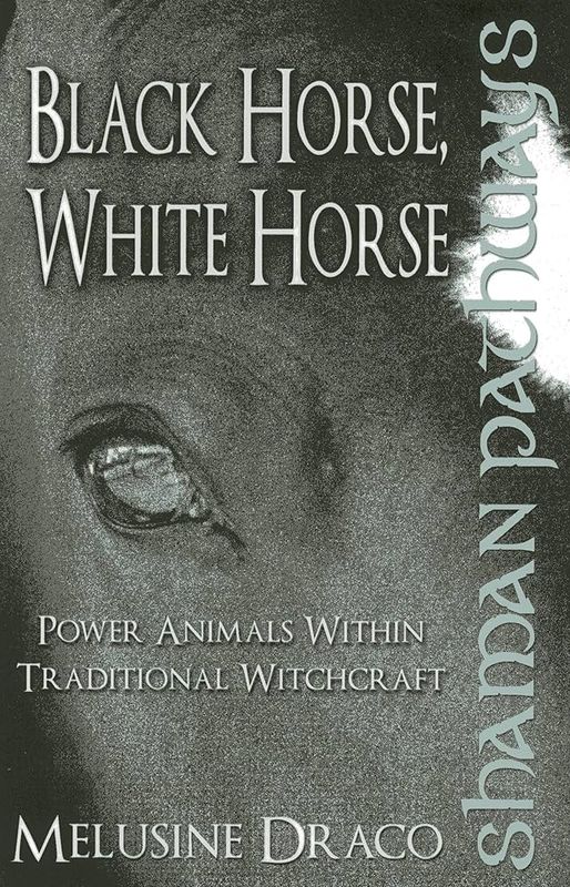 Shaman Pathways: Black Horse, White Horse