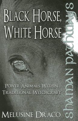 Shaman Pathways: Black Horse, White Horse