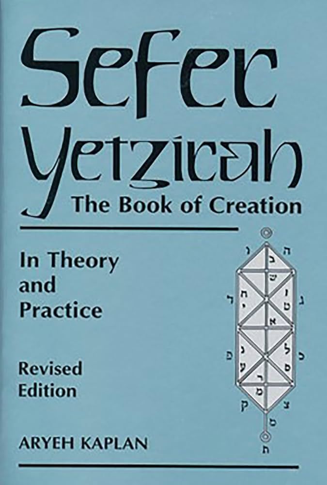 Sefer Yetzirah: The Book of Creation - In Theory and Practice