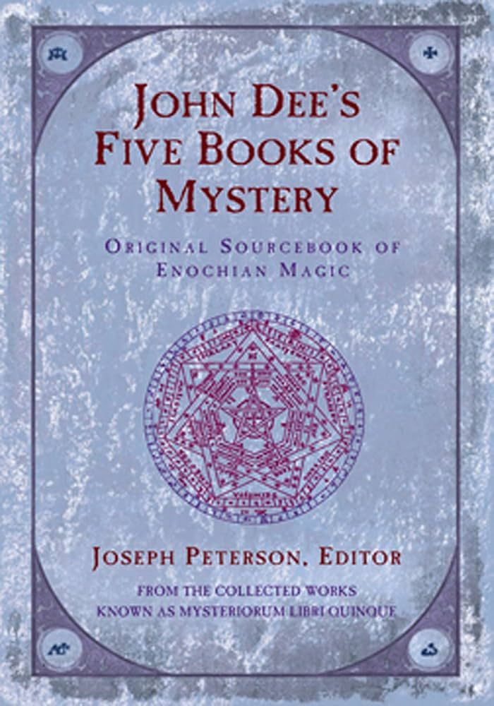 John Dee&#39;s Five Books of Mystery: Original Sourcebook of Enochian Magic