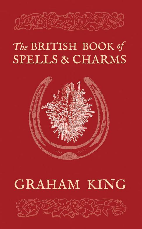 The British Book of Spells and Charms  (Colour Edition)