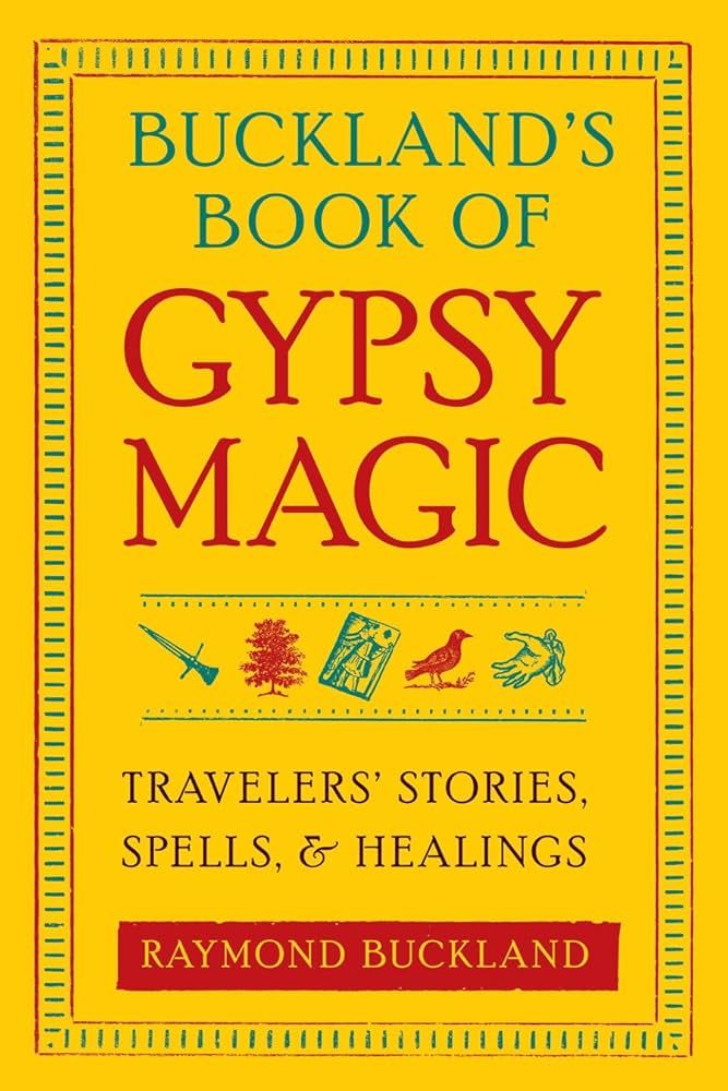 BUCKLAND&#39;S BOOK OF GYPSY MAGIC: Traveler&#39;s Stories, Spells &amp; Healings