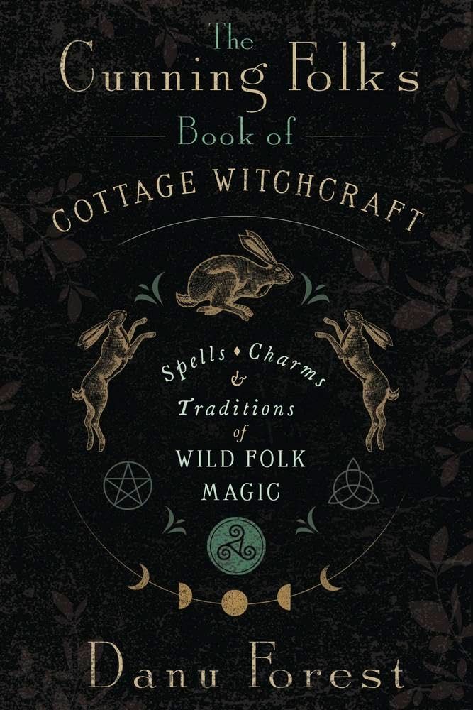The Cunning Folk&#39;s Book of Cottage Witchcraft