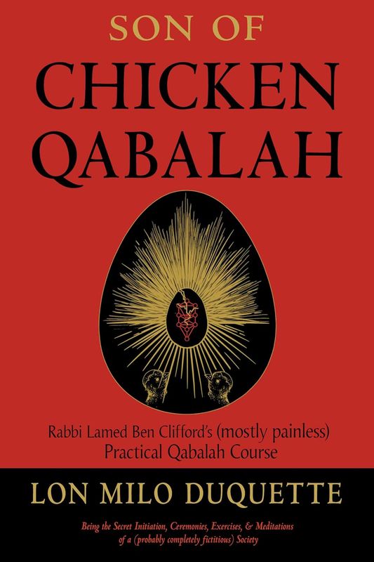 Son of Chicken Qabalah: Rabbi Lamed Ben Clifford&#39;s (mostly painless) Practical Qabalah Course