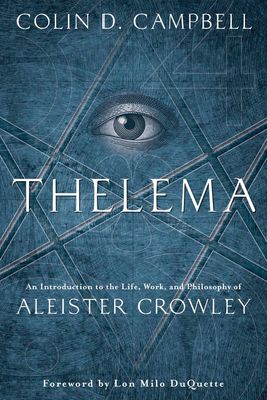THELEMA: An Introduction To The Life, Work &amp; Philosophy Of Aleister Crowley