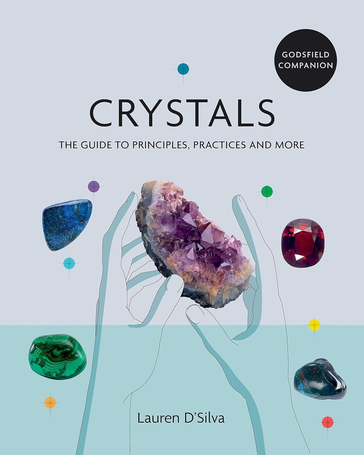 Crystals: The Guide to Principles, Practices, and More