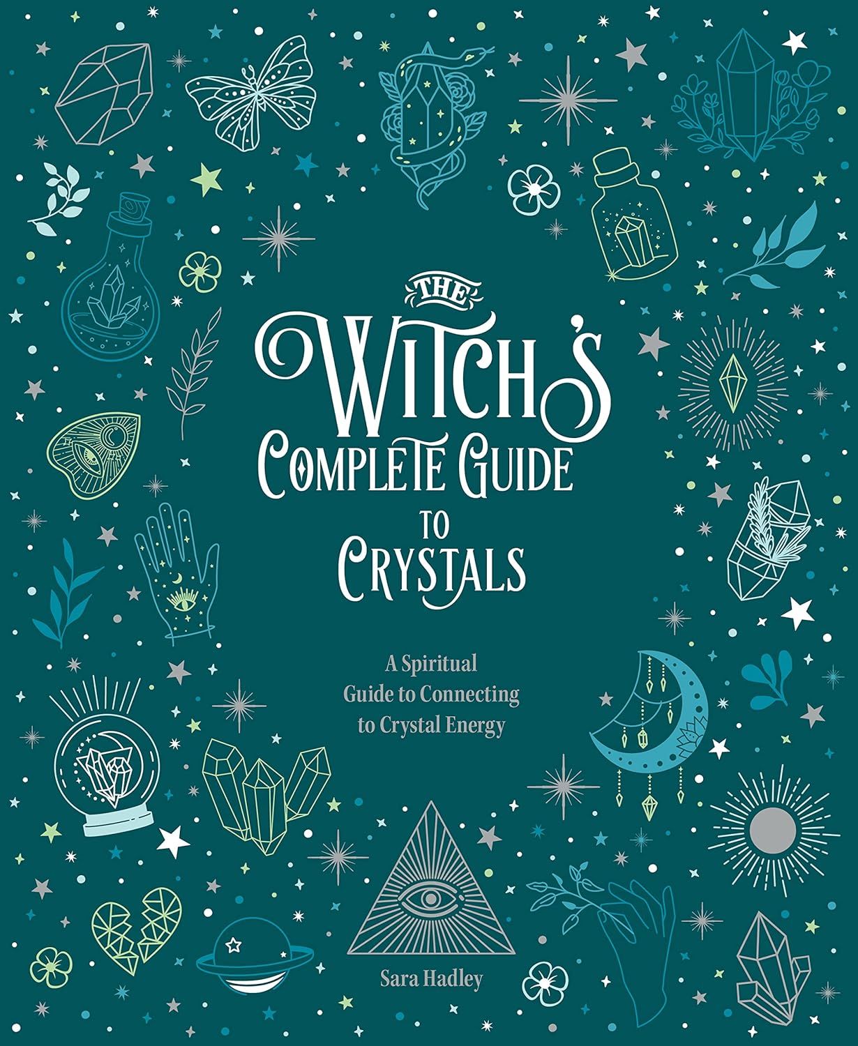 The Witch&#39;s Complete Guide to Crystals