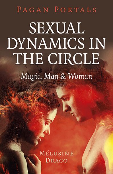 Pagan Portals Sexual Dynamics In The Circle