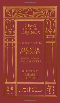 Gems of the Equinox: Introductions By Aleister Crowley for His Own Magical Order