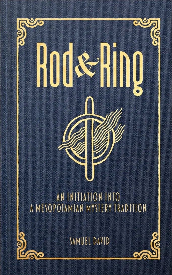 Rod &amp; Ring An Initiation Into A Mesopotamian Mystery Tradition