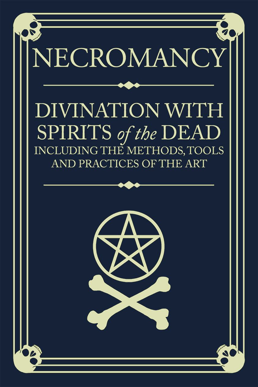 Necromancy – Divination with Spirits of the Dead