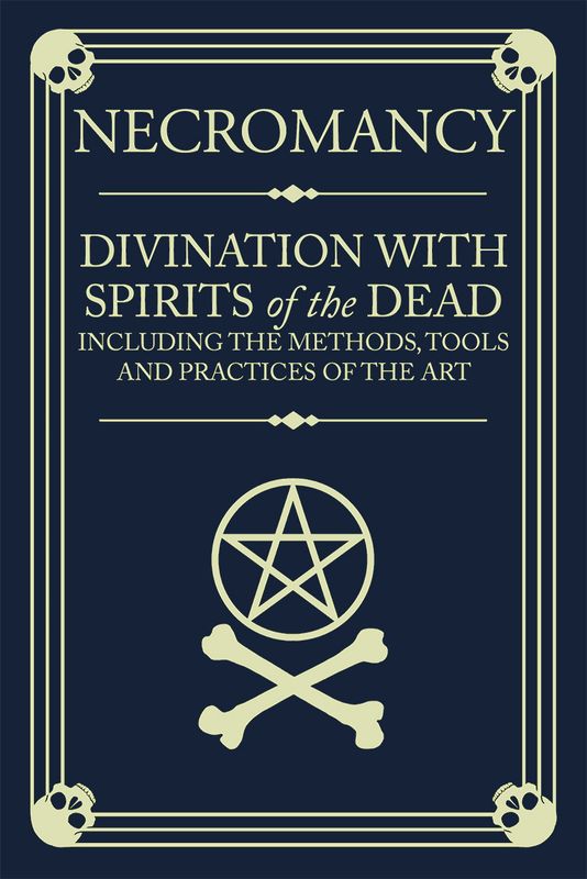 Necromancy – Divination with Spirits of the Dead