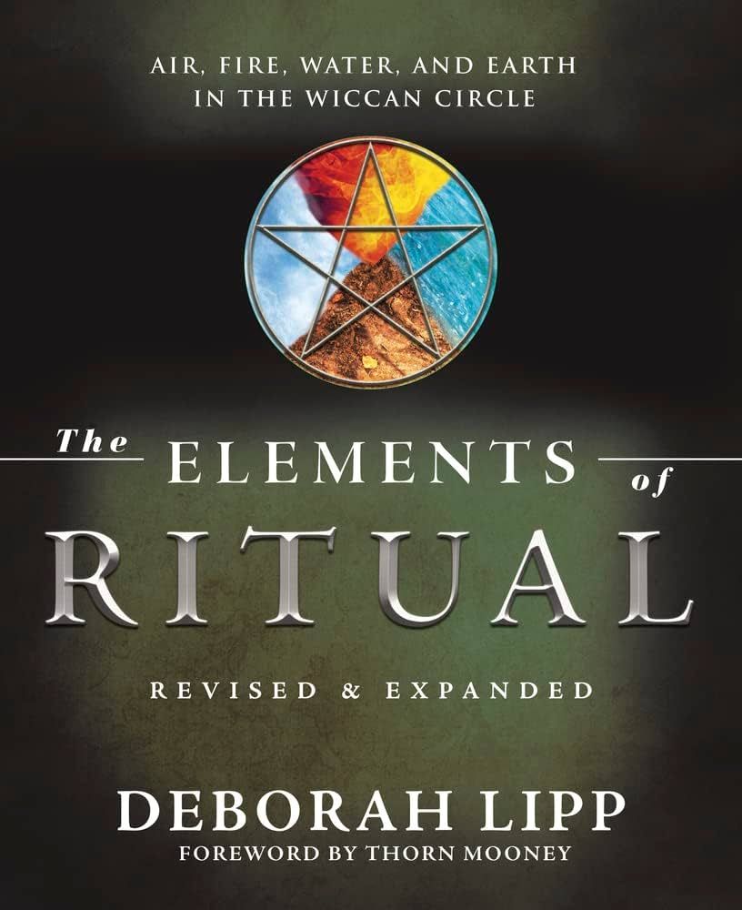 The Elements of Ritual: Air, Fire, Water &amp; Earth in the Wiccan Circle