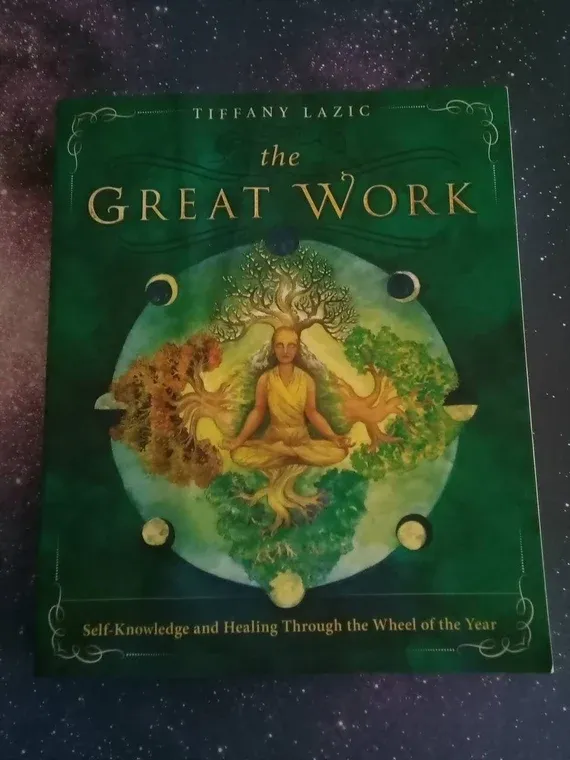 The Great Work : Self-Knowledge and Healing Through the Wheel of the Year