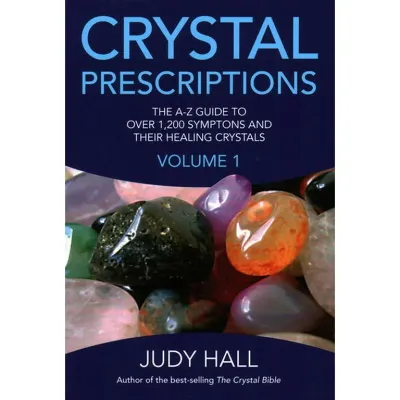 CRYSTAL PRESCRIPTIONS: The A-Z Guide To Over 1,200 Symptoms &amp; Their Healing Crystals