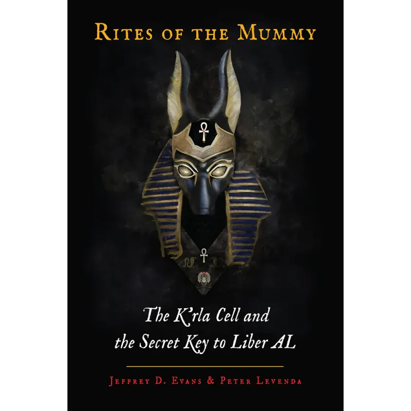 Rites of the Mummy: The K'rla Cell and the Secret Key to Liber AL