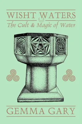 Wisht Waters: The Cult &amp; Magic of Water
