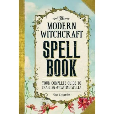 MODERN WITCHCRAFT SPELL BOOK: Your Complete Guide To Crafting &amp; Casting Spells (H)