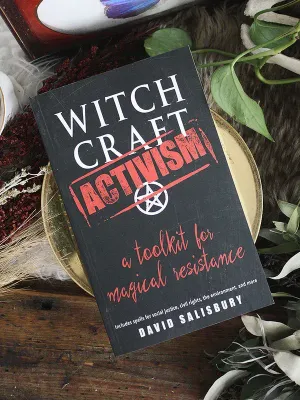 Witchcraft Activism: A Toolkit for Magical Resistance