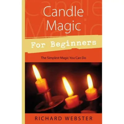 CANDLE MAGIC FOR BEGINNERS: The Simplest Magic You Can Do