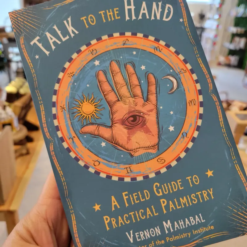 Talk to the Hand: A Field Guide to Practical Palmistry