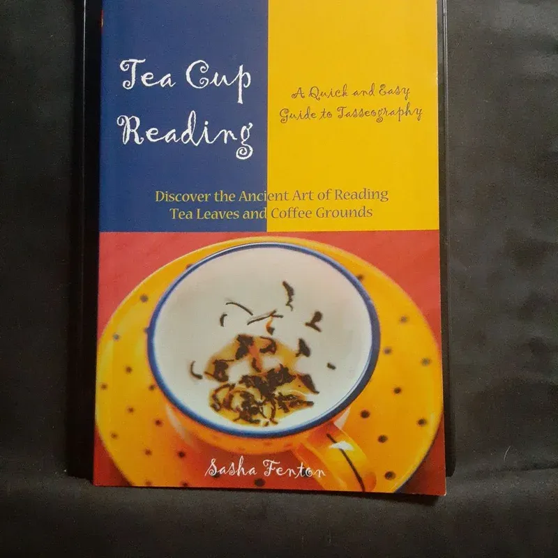Tea Cup Reading: A Quick and Easy Guide to Tassography
