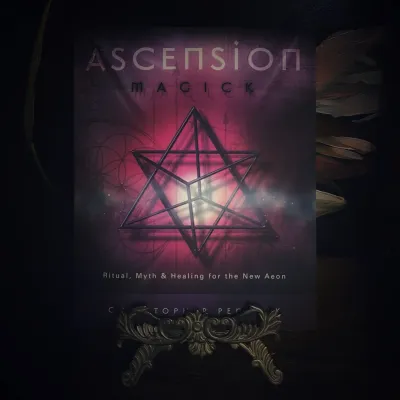 ASCENSION MAGICK: Ritual, Myth &amp; Healing For The New Aeon