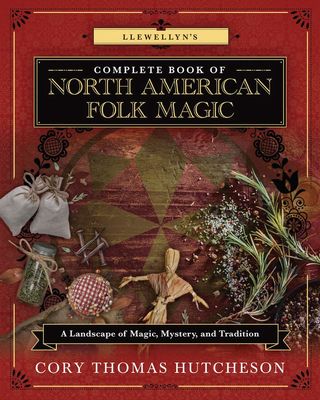 Llewelyn's Complete Book Of North American Folk Magic
