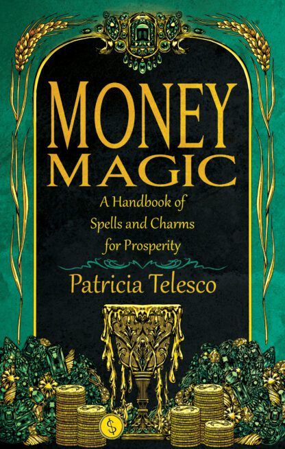 Money Magic: A handbook Of Spells And Charms For Prosperity