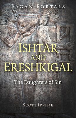 Pagan Portals: Ishtar and Ereshkigal