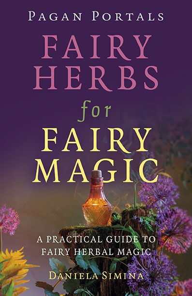 Pagan Portals: Fairy Herbs for Fairy Magic