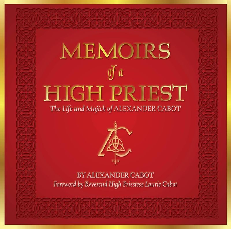 Memoirs of a High Priest: The Life and Majick of Alexander Cabot